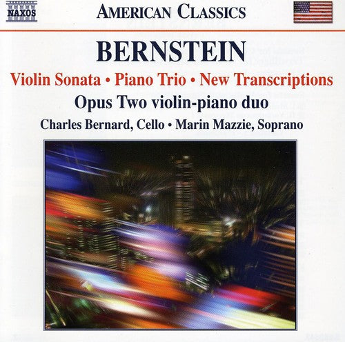 Bernstein, Leonard / Opus Two / Bernard / Mazzie: Violin Sonata / Piano Trio / New Transcriptions