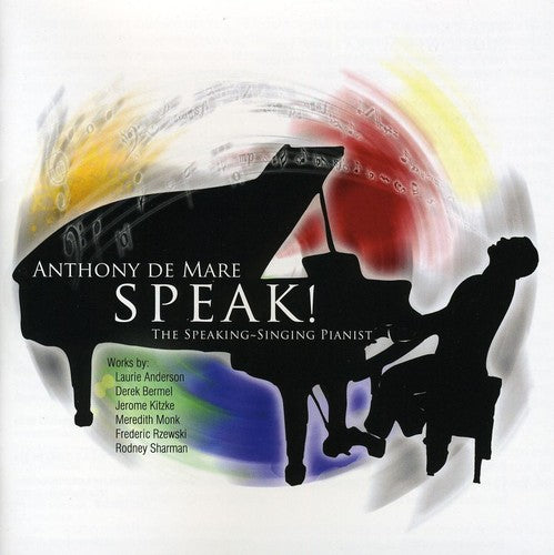 De Mare, Anthony: Speak: The Speaking-Singing Pianist