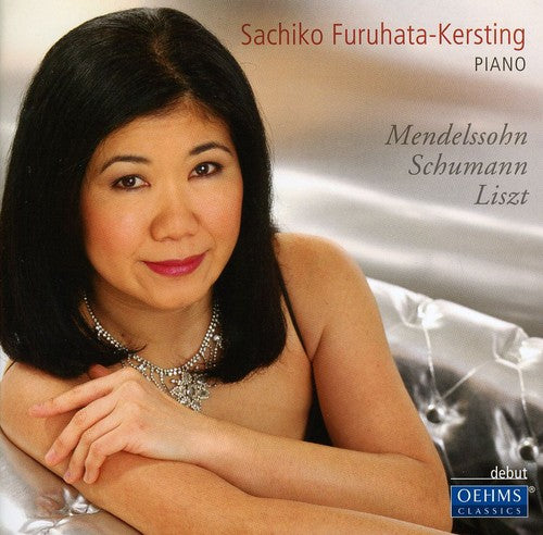 Mendelssohn / Schumann / Liszt: Sachiko Furuhata-Kersting Plays Mendelssohn &