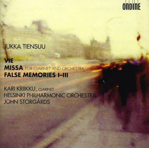 Tiensuu / Helsinki Philharmonic Orch / Kriikku: Vie: Missa for Clarinet & Orch / False Memories