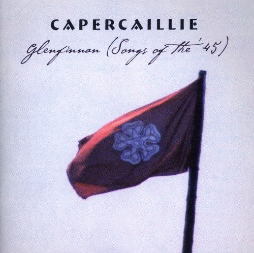 Capercaille: Glenfinnan (Songs of the 45)