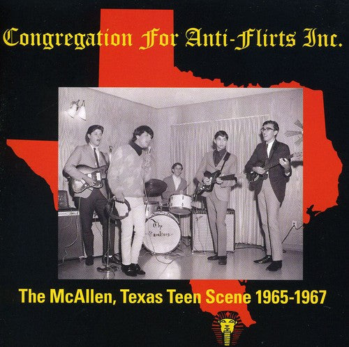 Congregation for Anti-Flirts Inc: Mcallen / Var: Congregation For Anti-flirts Inc: The McAllen, Texas Teen Scene 1965-1967