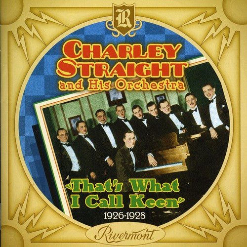 Straight, Charlie / His Orchestra: That's What I Call Keen 1926-1928