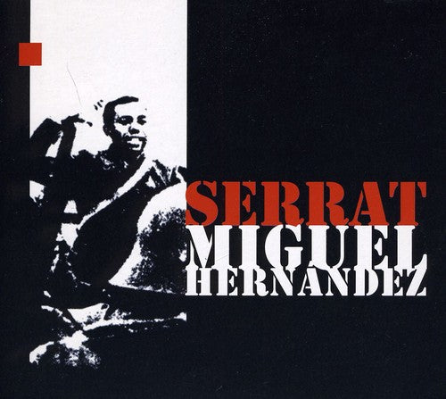 Serrat, Joan Manuel: Miguel Hernandez