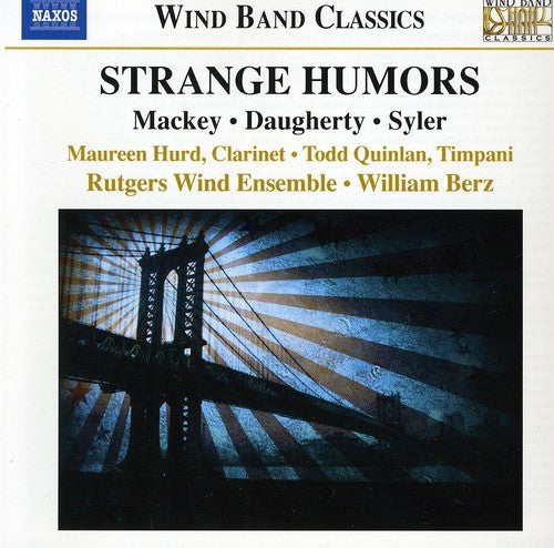 Mackey / Daugherty / Rutgers Wind Ens / Berz: Strange Humors