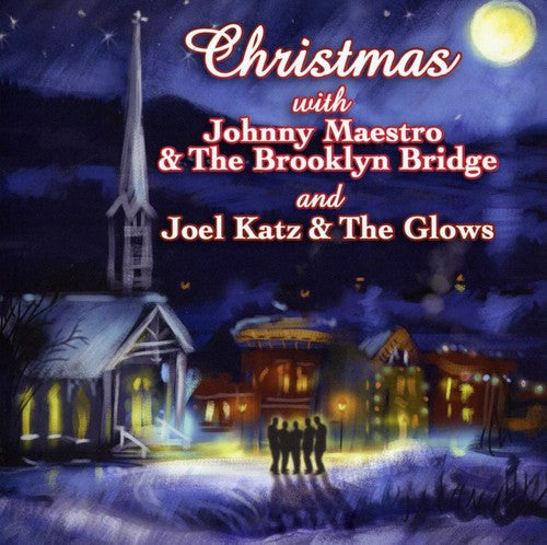 Maestro, Johnny / Katz, Joel & Glows: Christmas With Johnny Maestro and The Brooklyn Bridge and Joel Katz and The Glows