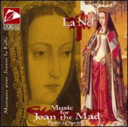 La Nef: Music for Joan the Mad