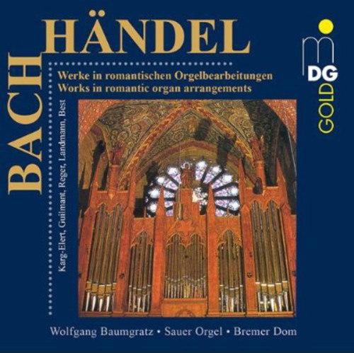 Bach / Handel / Baumgratz: Works in Romantic Organ Arrangements