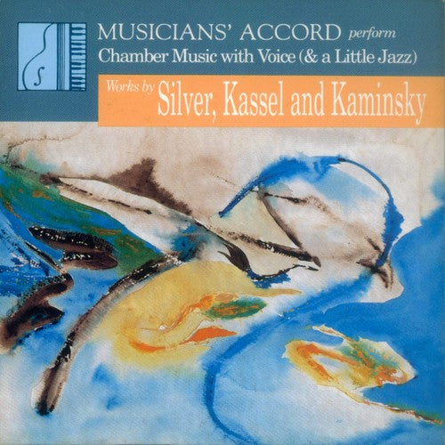 Silver / Kassel / Kaminsky: Chamber Music For Voice