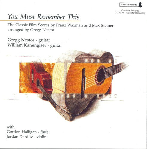 Nestor / Kanengiser: You Must Remember This: The Classic Film Scores of Franz Waxman and Max Steiner