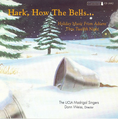 Ucla Madrigal Singers / Weiss: Hark How the Bells