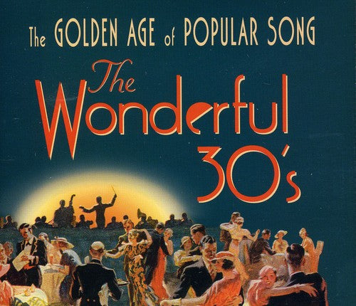 Wonderful 30s: Golden Age of Popular Song / Var: The Wonderful 30s: The Golden Age Of Popular Song