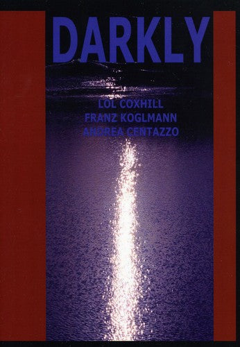 Coxhill, Lol / Koglmann, Franz / Centazzo, Andrea: Darkly