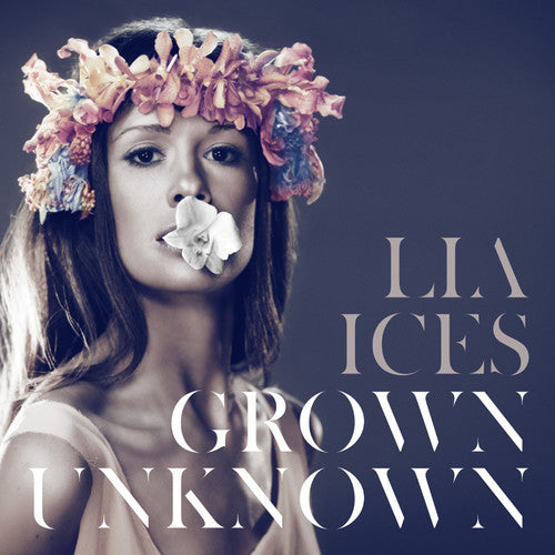 Ices, Lia: Grown Unknown