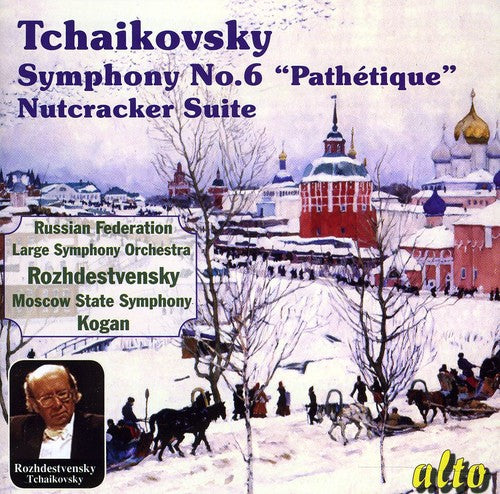 Tchaikovsky / Rozhdestvensky / Msso / Kogan: Symphony No. 6/Nutcracker