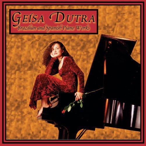 Dutra, Geisa: Brazilian & Spanish Piano Works