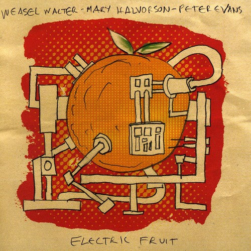 Halvorson, Mary / Evans, Peter / Walter, Weasel: Electric Fruit