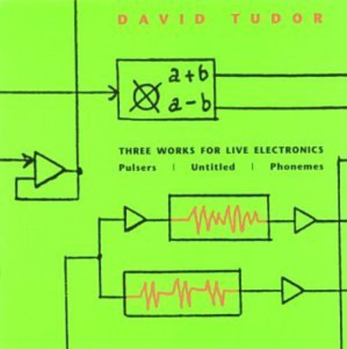 Tudor, David: 3 Works for Live Electronics