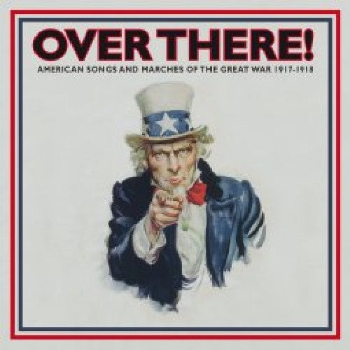 Over There: American Songs & Marches 1 / Various: Over There! American Songs and Marches Of The Great War 1917-1918 , Vol. 1