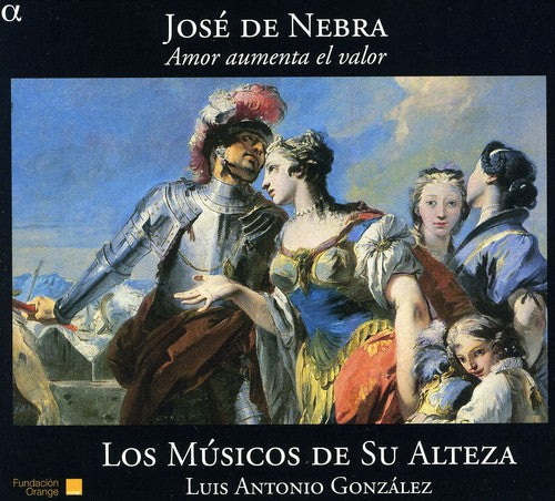 Nebra / Pizarro / Musicos De Su Alteza / Gonzalez: Amor Aumenta El Valor