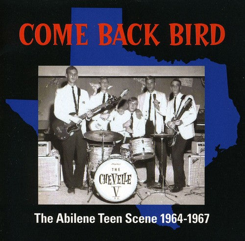 Come Back Bird: Abilene Teen Scene 1964-1967 / Var: Come Back Bird: The Abilene Teen Scene 1964-1967