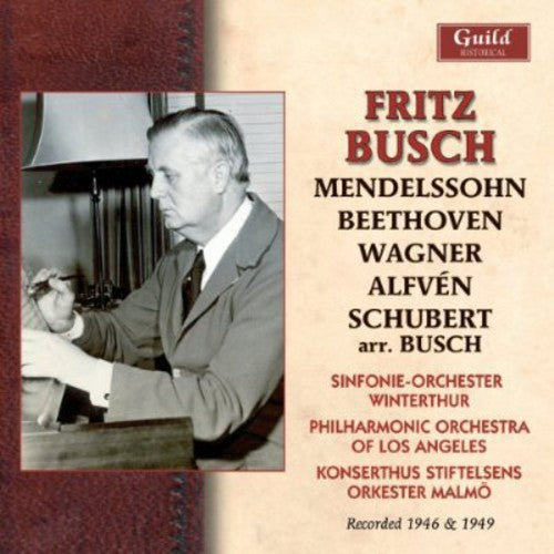 Busch / Mendelssohn / Beethoven / Wagner / Pao: Fritz Busch 1946 & 1949