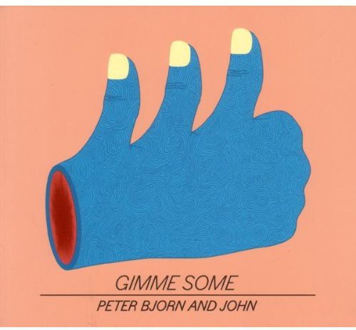 Peter Bjorn & John: Gimme Some