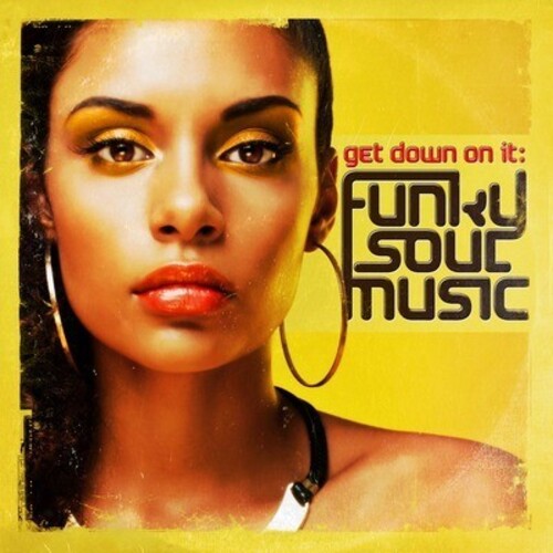 Get Down on It: Funky Soul Music / Var: Get Down on It: Funky Soul Music / Various