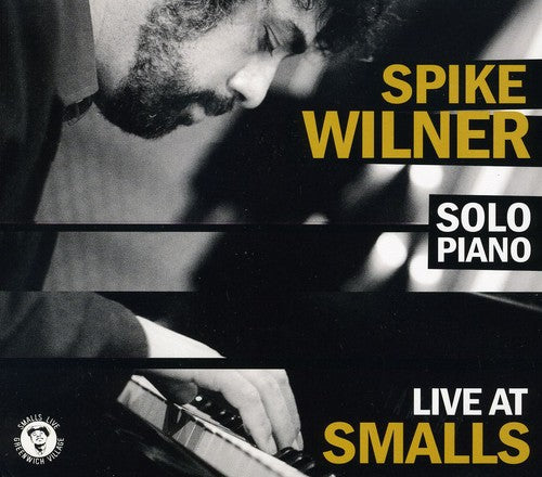 Wilner, Spike: Spike Wilner Live at Smalls