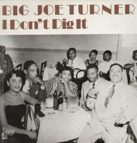 Big Joe Turner: I Don't Dig It