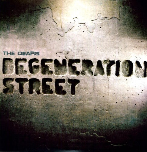 Dears: Degeneration Street