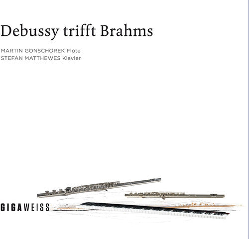 Brahms / Debussy / Gonschorek / Matthewes: Debussy Meets Brahms