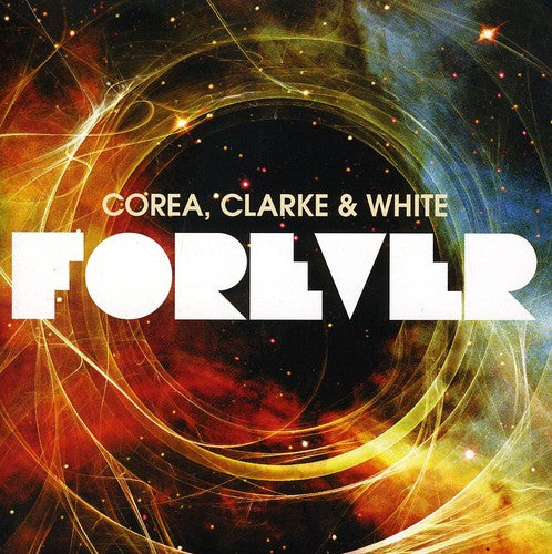 Corea, Chick / Clarke, Stanley / White, Lenny: Forever