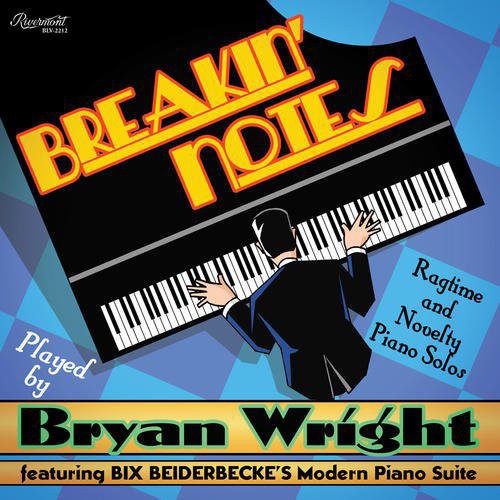 Wright, Bryan: Breakin' Notes: Ragtime and Novelty Piano Solos