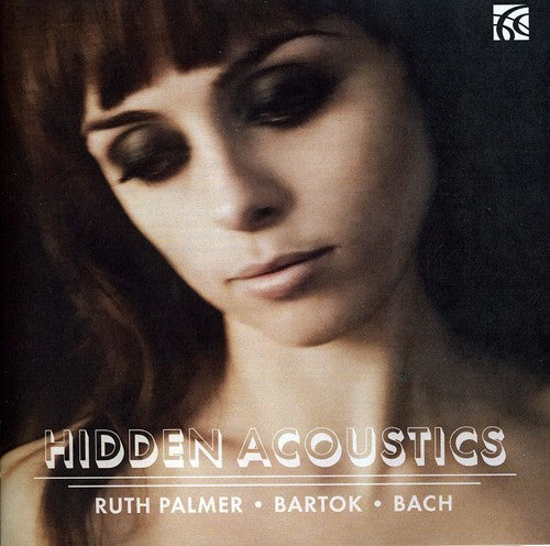 Bach, J.S / Bartok / Palmer: Hidden Acoustics