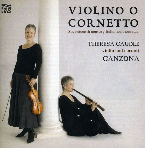 Caudle / Ross / Miller / Cima / Frescobaldi: Violino O Cornetto: Seventeenth Century Italian