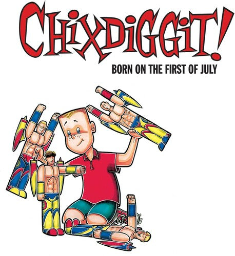 Chixdiggit: Born on the First of July