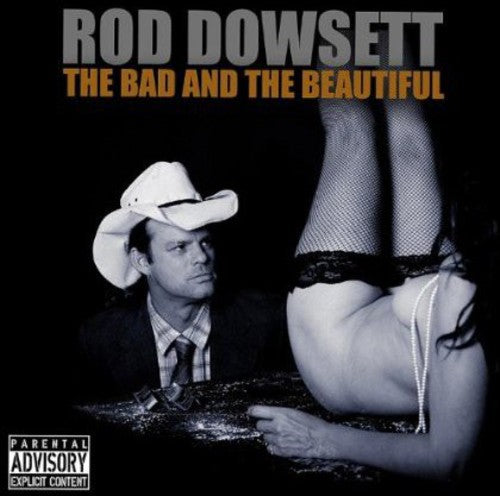 Dowsett, Rod: Bad & the Beautiful