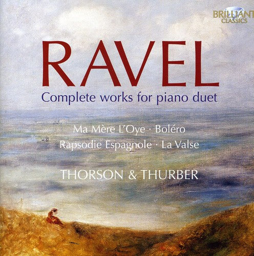 Ravel / Thorson & Thurber: Complete Music for Two Pianos & Piano Duet