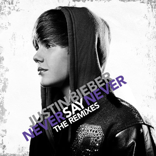 Justin Bieber: Never Say Never: The Remixes