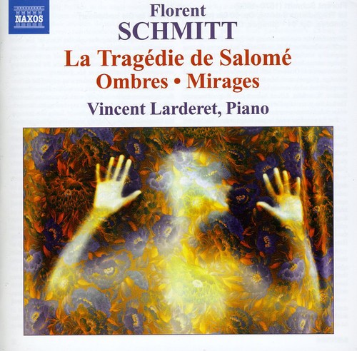 Schmitt / Larderet: Piano Music: Ombres Mirages Tragedie de Salome