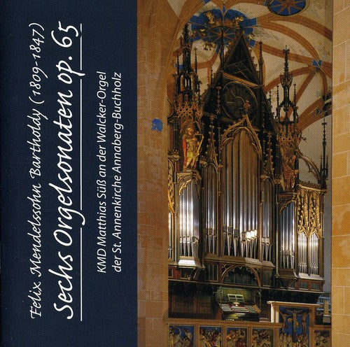 Mendelssohn, Felix / Suess: Six Organ Sonatas Op 65