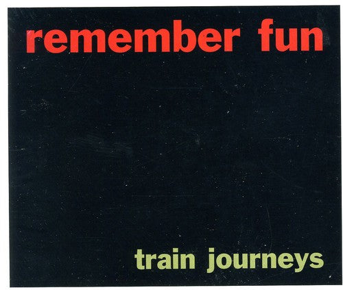 Remember Fun: Train Journeys