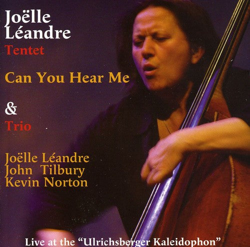 Leandre, Joelle: Can You Hear Me: Live At The Ulrichsberger Kaleidophon