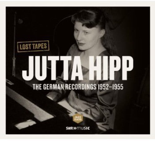 Hipp, Jutta: German Recordings 1952-1955 - Lost Tapes