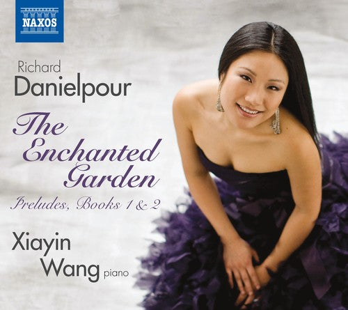 Danielpour / Wang, Xiayin: Enchanted Garden: Preludes Books I & II