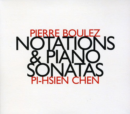 Boulez, Pierre: Notations & Piano Sonatas