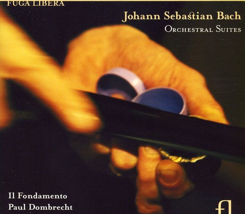 Bach, J. S. / Il Fondamento / Dombrecht: Orchestral Suites