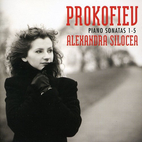 Prokofiev / Silocea, Alexandra: Piano Sonatas 1-5