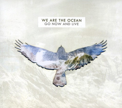 We Are the Ocean: Go Now & Live